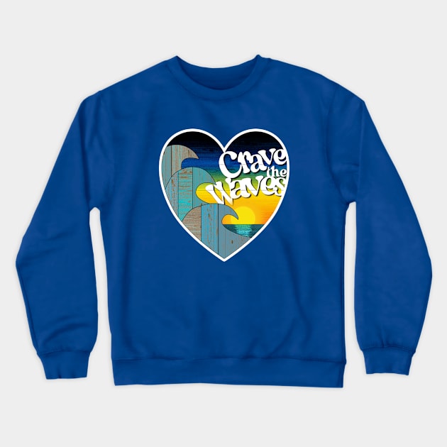 Crave the Waves Crewneck Sweatshirt by toz-art